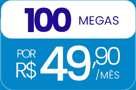 100 MEGAS. Por R$ 49,90/mês