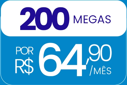 200 MEGAS. Por R$ 64,90/mês