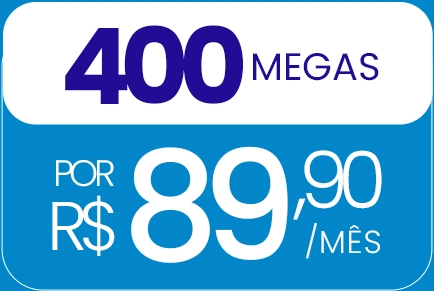 400 MEGAS. Por R$ 89,90/mês